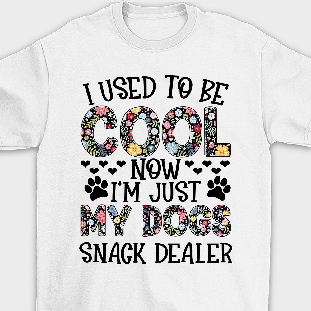 Now I'm Just My Dog Snack Dealer - Unisex T-shirt.