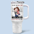 You're The Only One I Want To Annoy - Couple Personalized Custom 40 Oz Stainless Steel Tumbler With Handle - Gift For Husband Wife, Anniversary