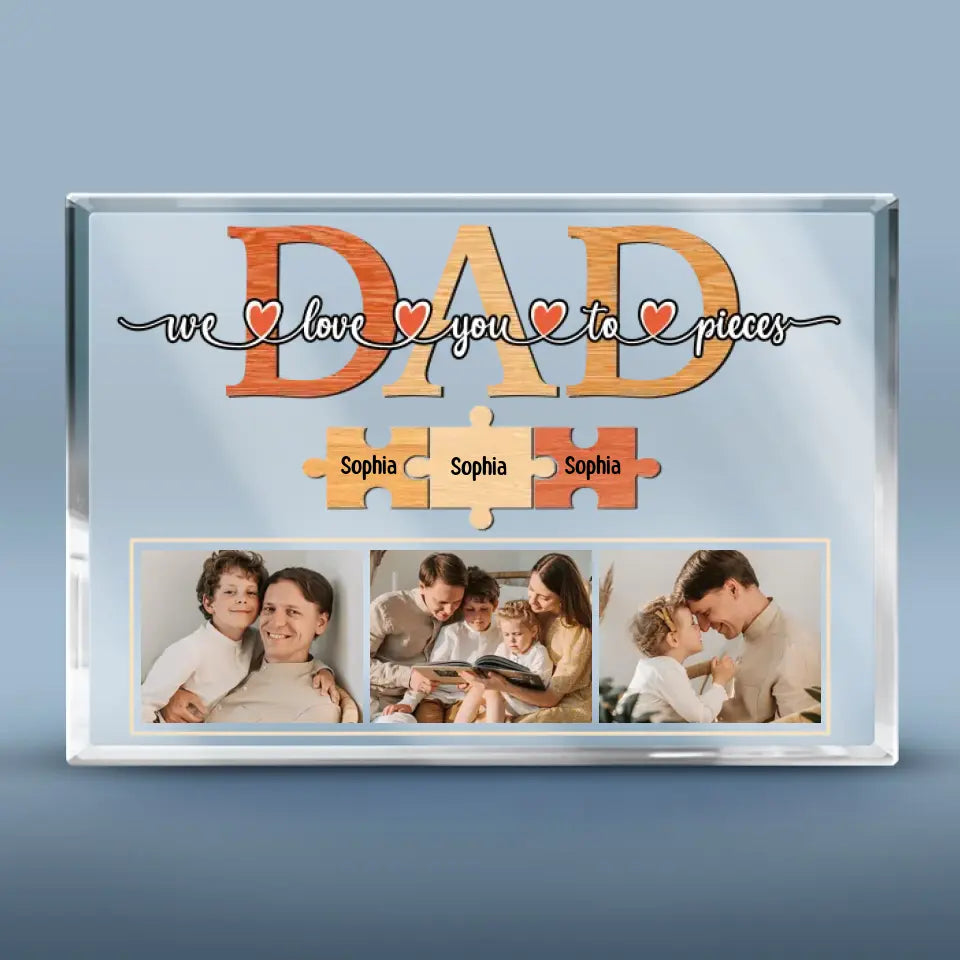 Custom Photo Love You To Pieces - Family Personalized Custom Rectangle Shaped Acrylic Plaque - Father's Day, Birthday Gift For Dad