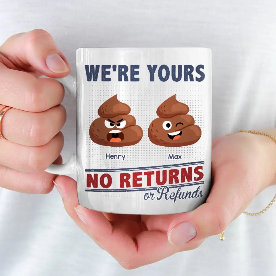 Funny Icon I'm Yours, No Returns Or Refunds - Family Personalized Custom Mug - Gift For Family Members