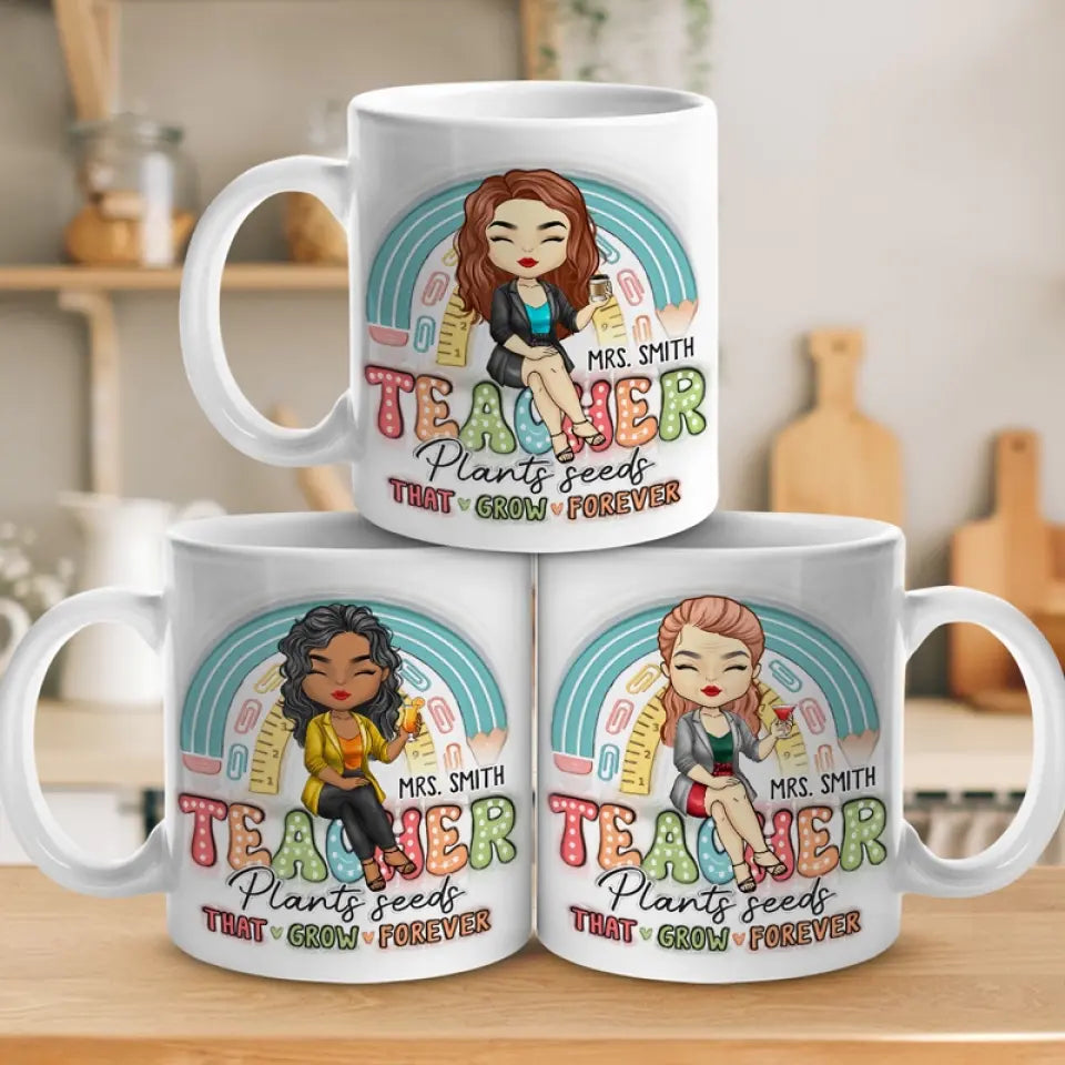 Teacher Plants Seeds That Grow Forever - Teacher Personalized Custom 3D Inflated Effect Printed Mug - Gift For Teacher