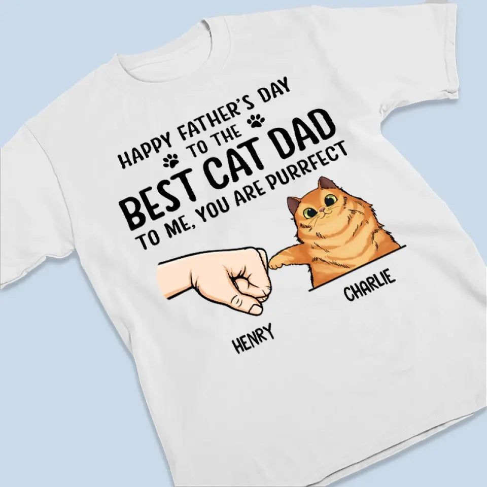 To Me, You Are Purrfect - Cat Personalized Custom Unisex T-shirt, Hoodie, Sweatshirt - Father's Day, Gift For Pet Owners, Pet Lovers
