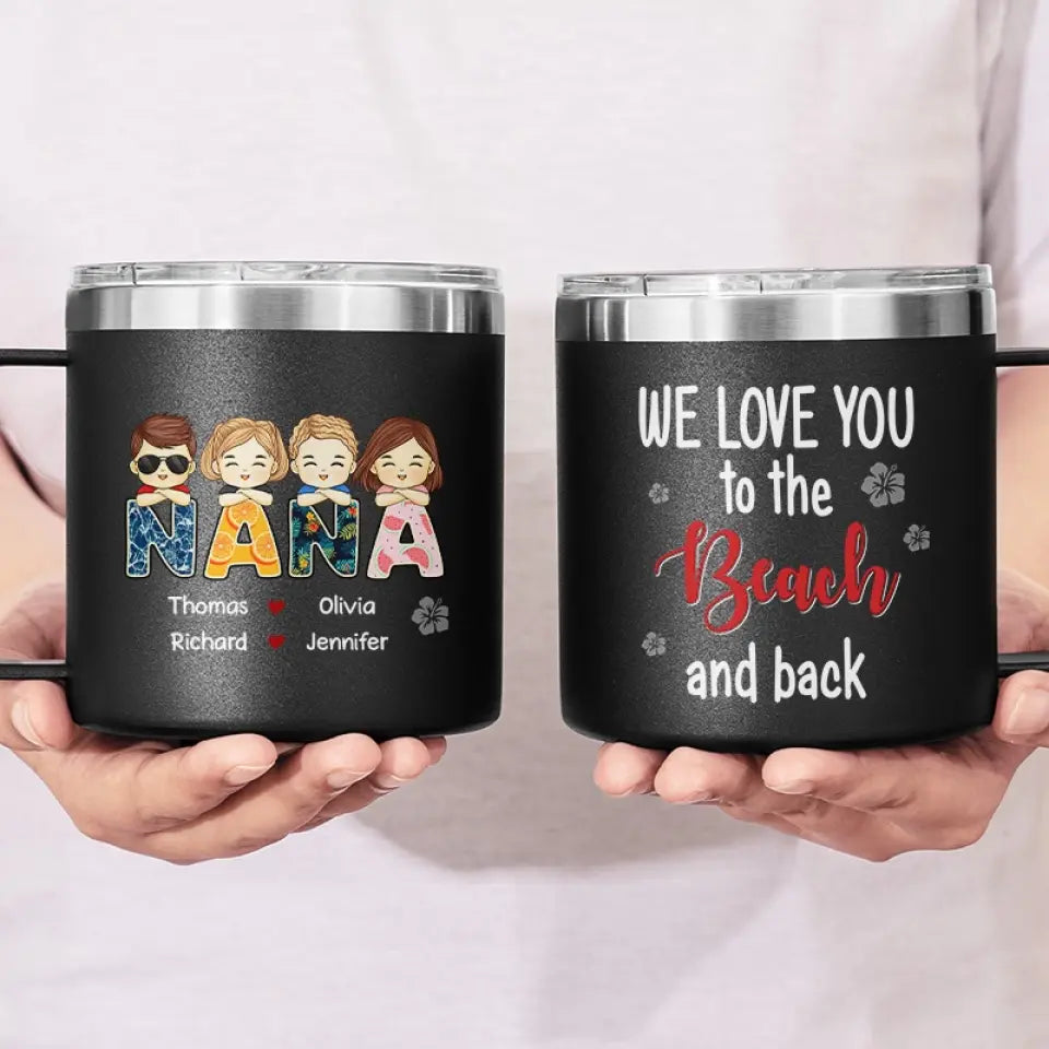 We Love You To The Beach And Back - Family Personalized Custom 14oz Stainless Steel Tumbler With Handle - Gift For Mom, Grandma