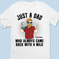 Who Always Came Back With A Milk - Family Personalized Custom Unisex T-shirt, Hoodie, Sweatshirt - Gift For Dad