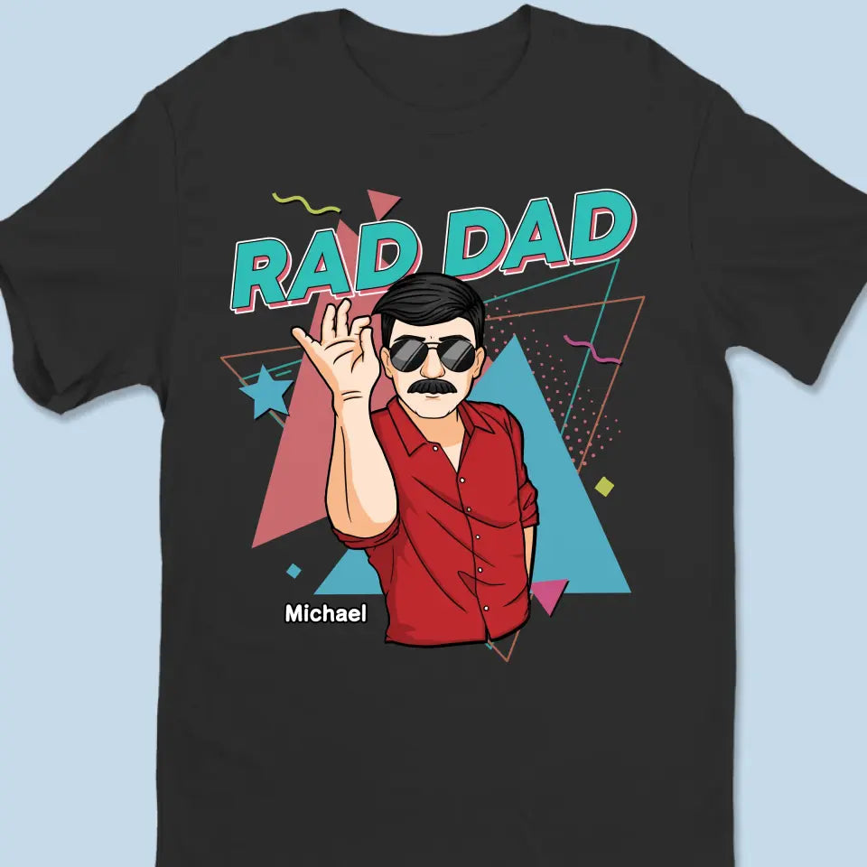 You Are Rad Dad, Very Excellent - Family Personalized Custom Unisex T-shirt, Hoodie, Sweatshirt - Father's Day, Gift For Dad