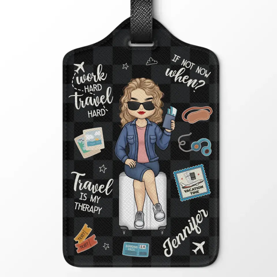 Work Hard, Travel Hard, If Not Now, When - Travel Personalized Custom Luggage Tag - Holiday Vacation Gift, Gift For Adventure Travel Lovers