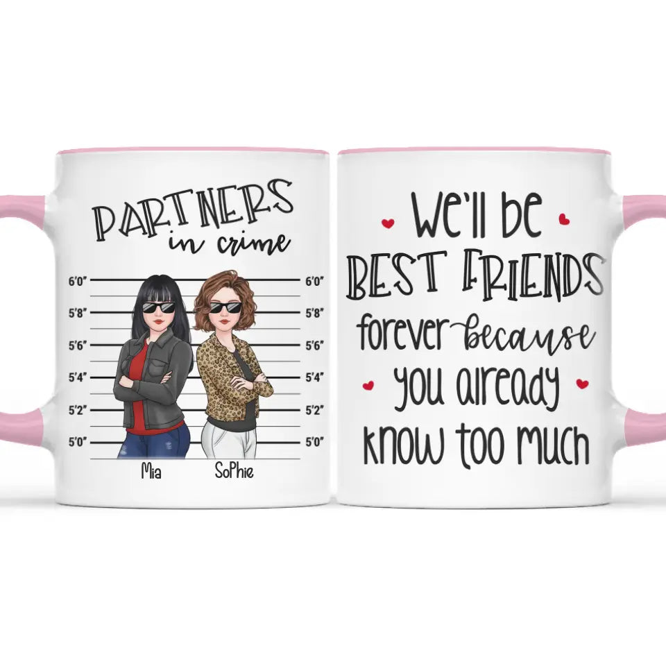 We'll Be Best Friends Forever - Bestie Personalized Custom Accent Mug - Gift For Best Friends, BFF, Sisters