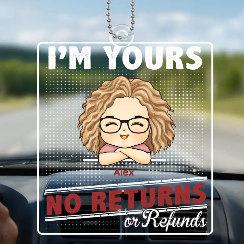 We're Yours, No Returns Or Refunds - Family Personalized Custom Car Ornament - Acrylic Custom Shaped - Gift For Family Members