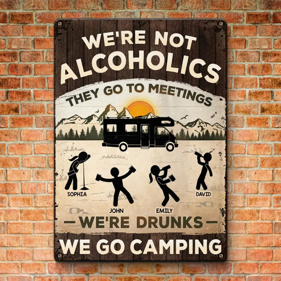 Alcoholics Go To Meetings - Camping Personalized Custom Home Decor Metal Sign - House Warming Gift For Best Friends, BFF, Camping Lovers