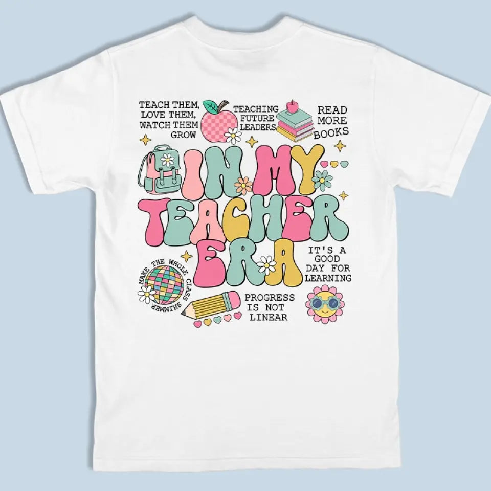 In My Teacher Era - Teacher Personalized Custom Back And Front Printed Unisex T-shirt - Gift For Teacher