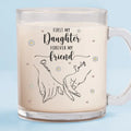 First My Daughter Forever My Friend - Family Personalized Custom Glass Mug - Gift For Mom, Grandma