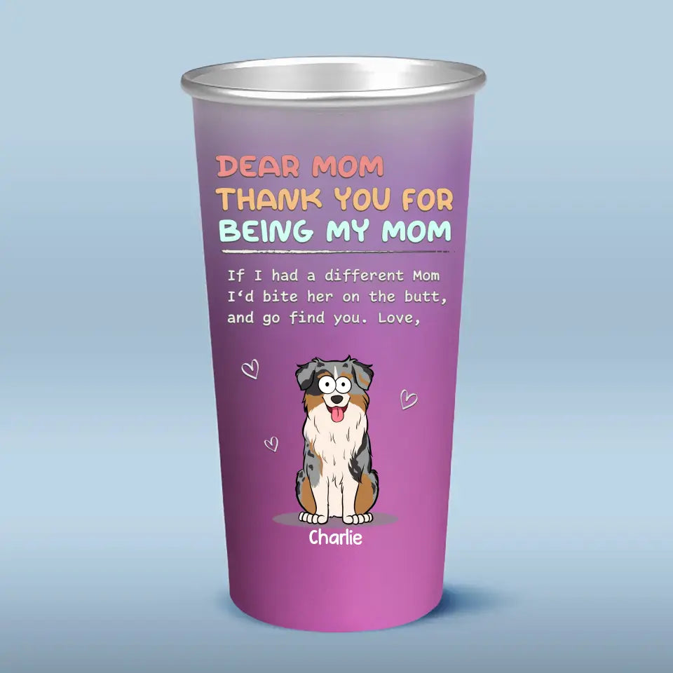 Thanks For Being Our Mom - Dog Personalized Custom Aluminum Changing Color Cup - Gift For Pet Owners, Pet Lovers