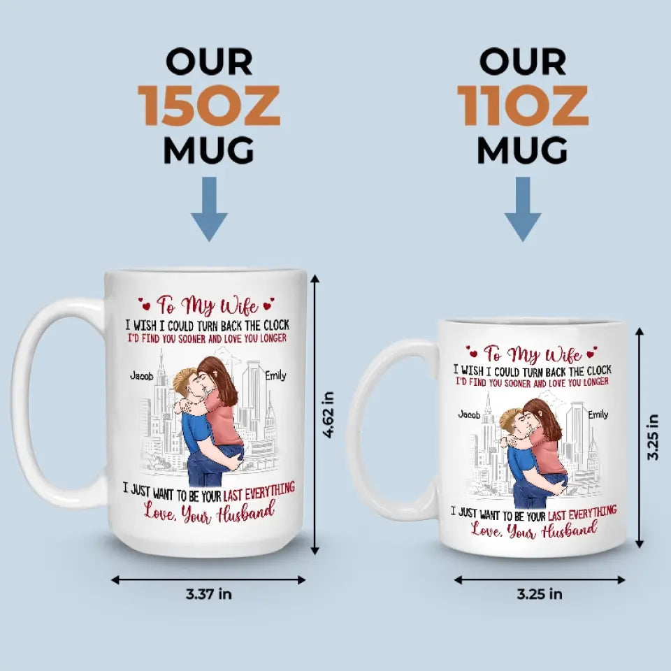 I Just Want To Be Your Last Everything - Couple Personalized Custom Mug - Gift For Husband Wife, Anniversary