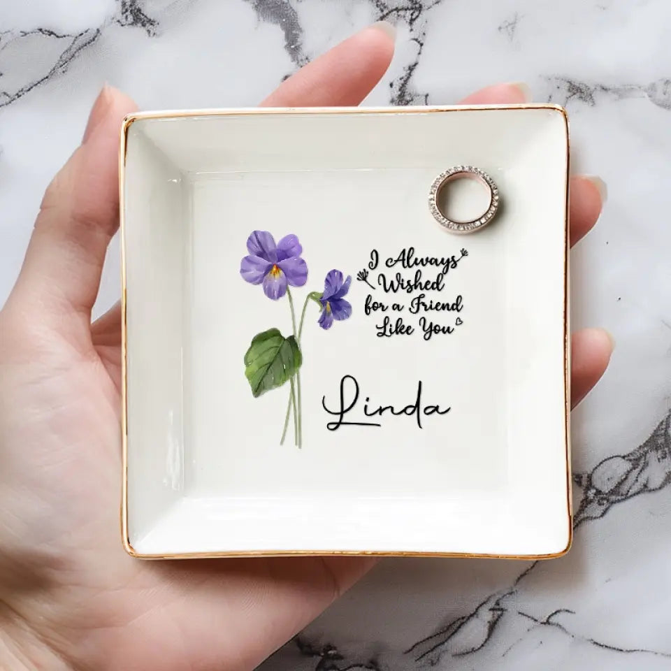 I Always Wished For A Friend Like You - Bestie Personalized Custom Jewelry Dish - Gift For Best Friends, BFF, Sisters
