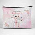 Thank You For Being My Maid Of Honor - Bestie Personalized Custom Cosmetic Bag - Wedding Gift, Bridesmaid Gift For Best Friends, BFF, Sisters