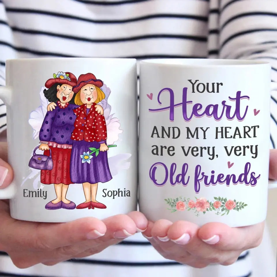 Your Heart And My Heart Are Very Old Friends - Bestie Personalized Custom Mug - Gift For Best Friends, BFF, Sisters