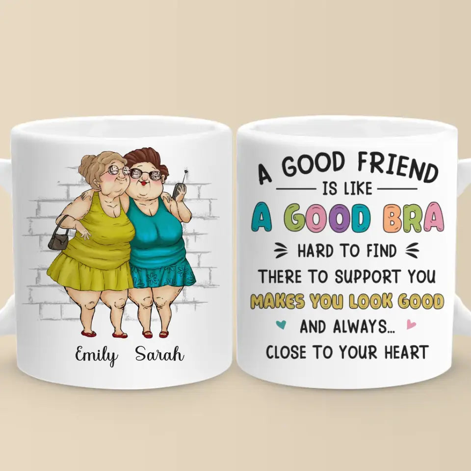 Makes You Look Good And Always Close To Your Heart - Bestie Personalized Custom Mug - Gift For Best Friends, BFF, Sisters