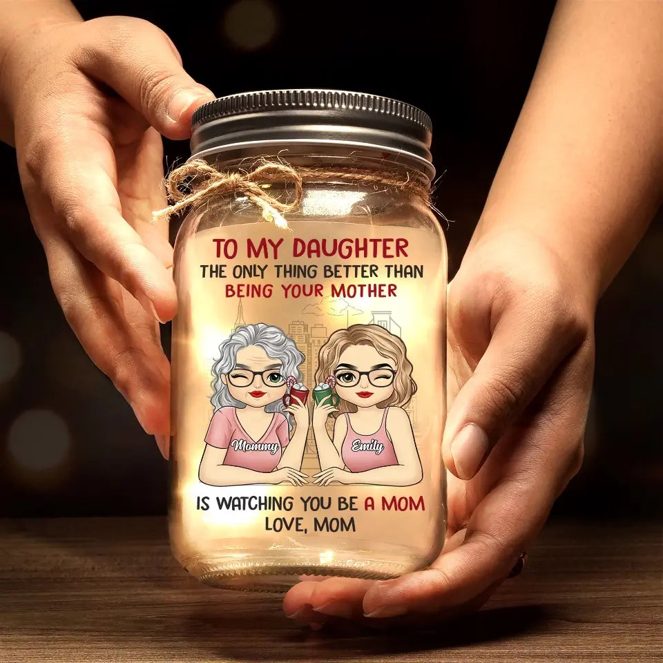 Mothers And Daughters Are Closest, When Daughters Become Mothers - Family Personalized Custom Mason Jar Light - Gift For Mom, Daughter