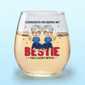 Congrats On Being My Sister - Bestie Personalized Custom Wine Glass - Gift For Best Friends, BFF, Sisters