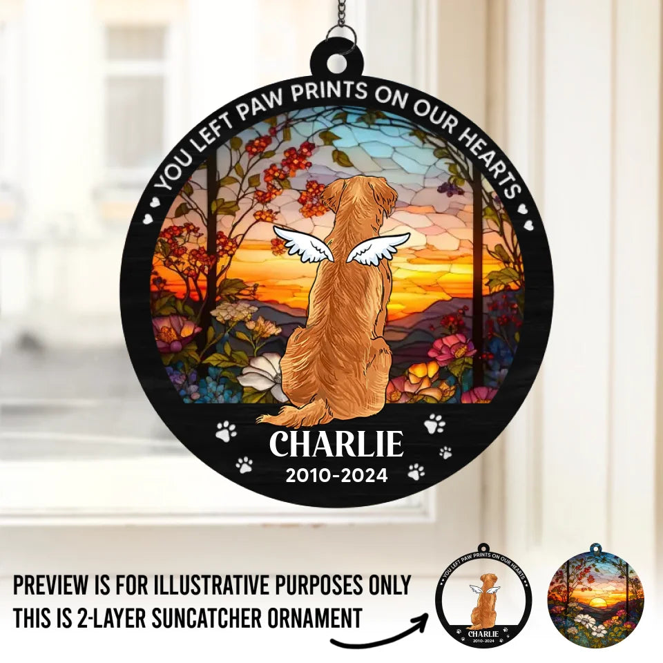 You Left Paw Prints On Our Hearts - Memorial Personalized Window Hanging Suncatcher - Sympathy Gift For Pet Owners, Pet Lovers