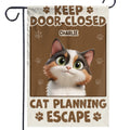 Keep Door Closed, Cat’s Got Escape Plans - Cat Personalized Custom Flag - Gift For Pet Owners, Pet Lovers