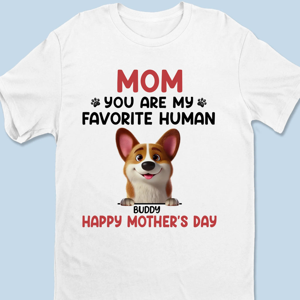 Mom, You’re Paws Down My Favorite Human - Dog Personalized Custom Unisex T-shirt, Premium T-shirt, Hoodie - Mother's Day, Gift For Pet Owners, Pet Lovers