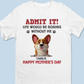 Let’s Be Real,  I’m The Best Part Of Your Day - Dog Personalized Custom Unisex T-shirt, Premium T-shirt, Hoodie - Mother's Day, Gift For Pet Owners, Pet Lovers