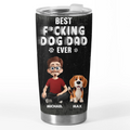 Best Dad Ever - Dog Personalized Custom Tumbler - Father's Day,  Gift For Dad, Pet Owners, Pet Lovers
