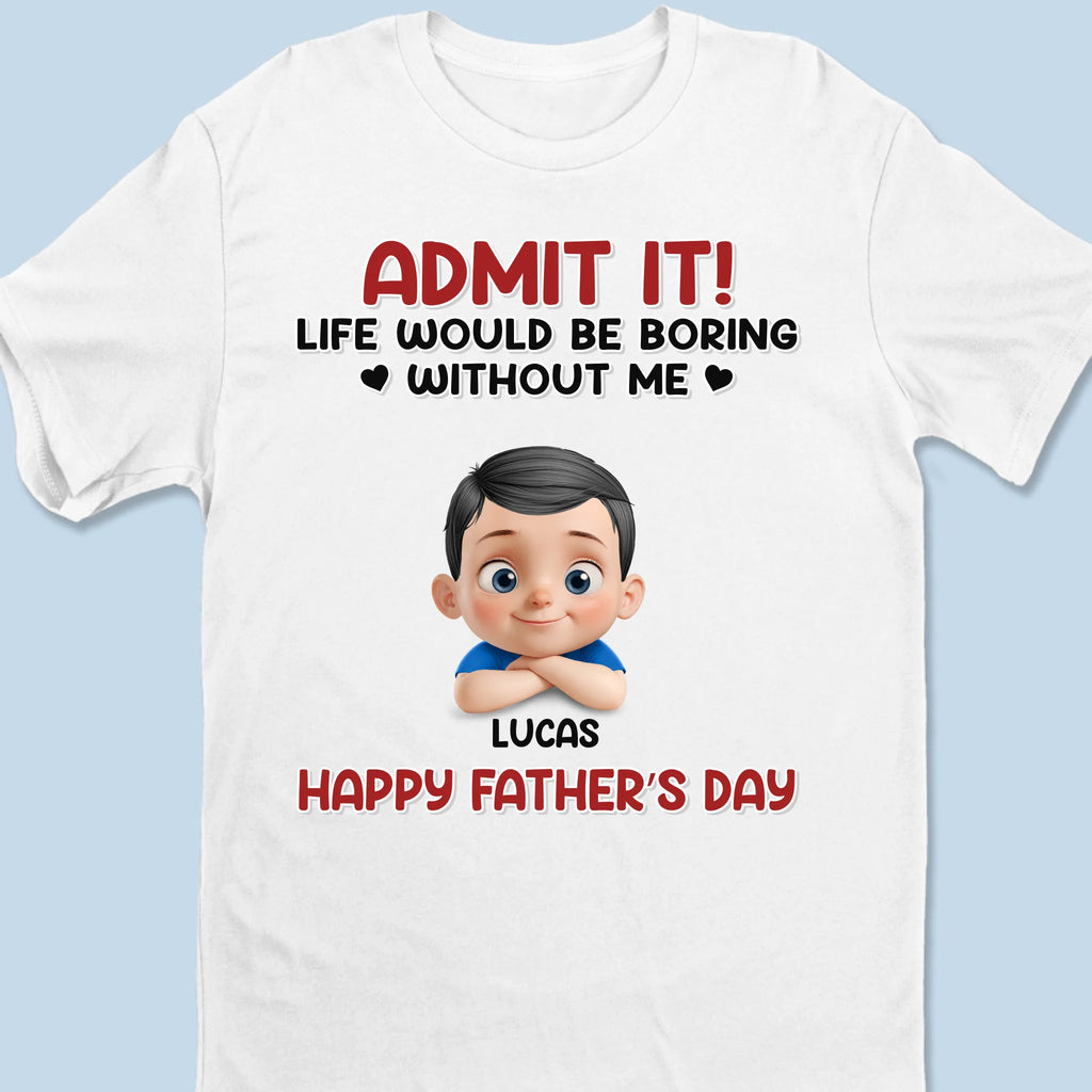 Without Us, Life Would Be Way Too Quiet - Family Personalized Custom Unisex T-shirt, Premium T-shirt, Hoodie - Father's Day, Gift For Dad