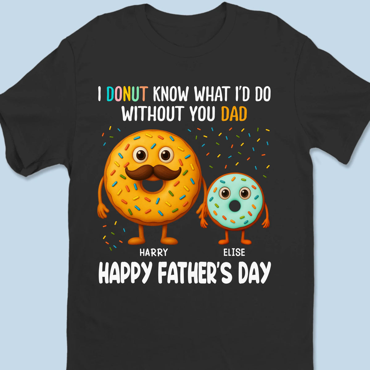 I Donut Know What I’d Do Without You - Family Personalized Custom Unisex T-shirt, Premium T-shirt, Hoodie - Father's Day, Gift For Dad, Grandpa