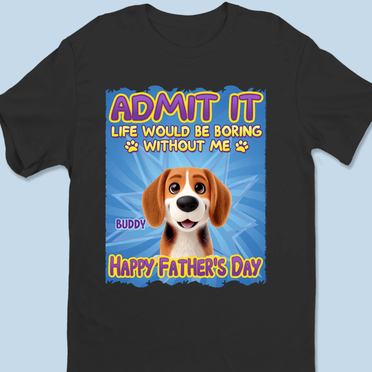 Every Tail Wag Is For You, Dad - Dog Personalized Custom Unisex T-shirt, Premium T-shirt, Hoodie - Father's Day,  Gift For Dad, Pet Owners, Pet Lovers