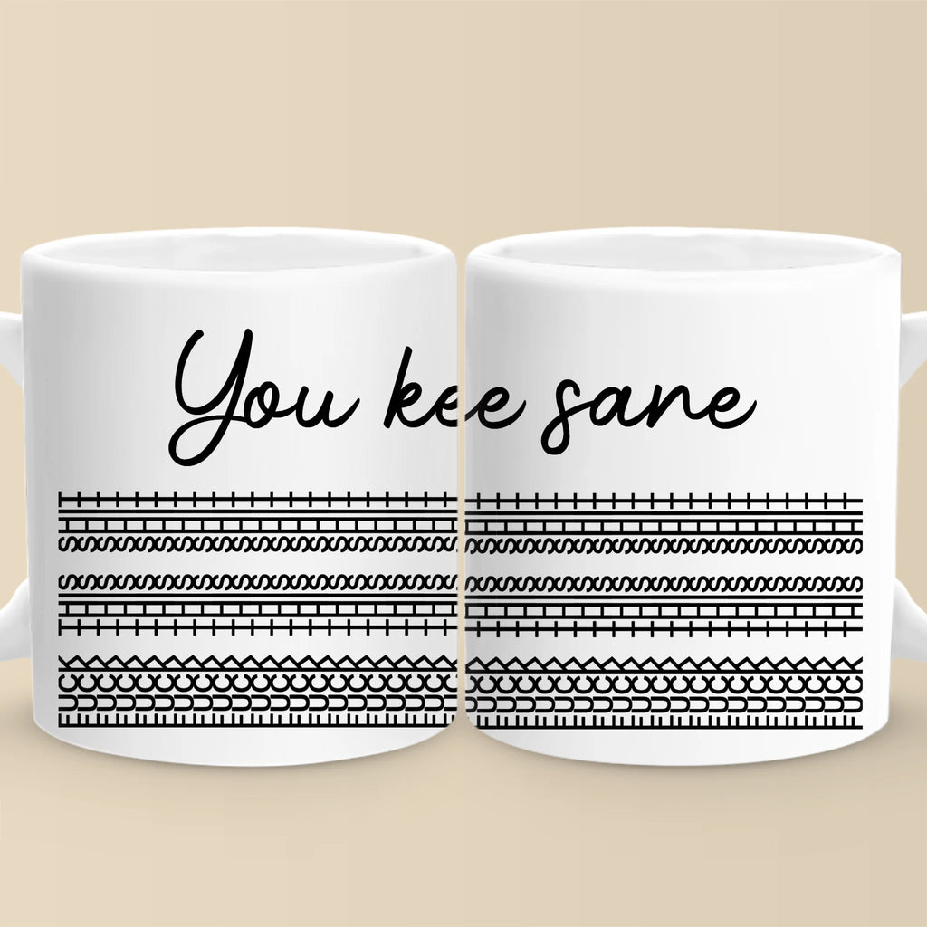 You Keep Me Sane - Friend Mug - Gift For Best Friends, Sisters, Family Members, Coworkers