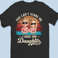 Nothing Scares Me, I Have A Daughter - Family Personalized Custom Unisex T-shirt, Premium T-shirt, Hoodie - Father's Day, Gift For Dad