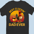 Best Cluckin' Dad Ever - Family Personalized Custom Unisex T-shirt, Premium T-shirt, Hoodie - Father's Day, Gift For Dad, Grandpa