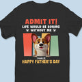 We Make It Fun - Dog Personalized Custom Unisex T-shirt, Premium T-shirt, Hoodie - Father's Day, Gift For Pet Owners, Pet Lovers