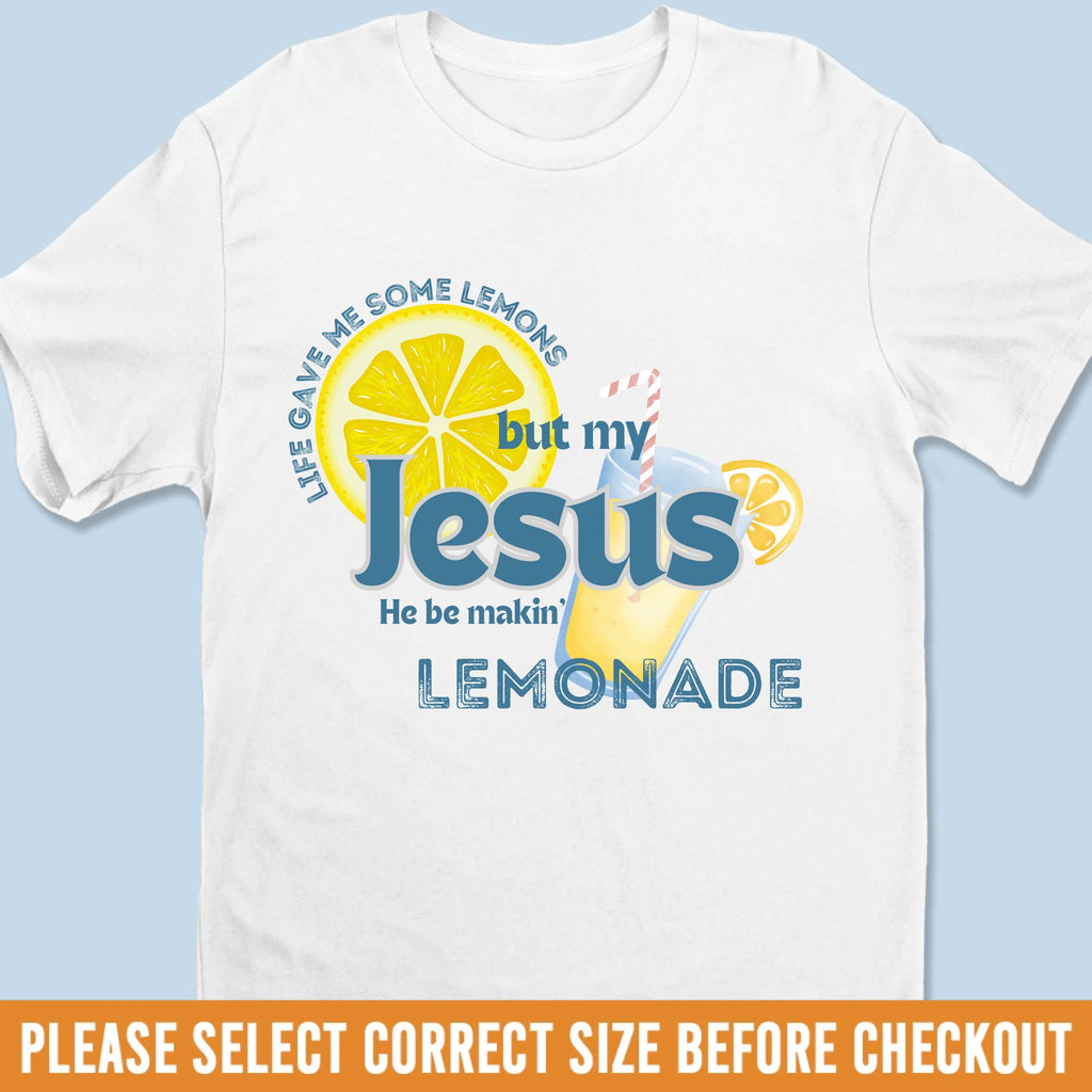 Unisex T-shirt, Premium T-shirt, Hoodie - Christian Gifts For All Believers, Jesus Lovers, Men, Women - Life Gave Me Lemons But God Makes Me Lemonade