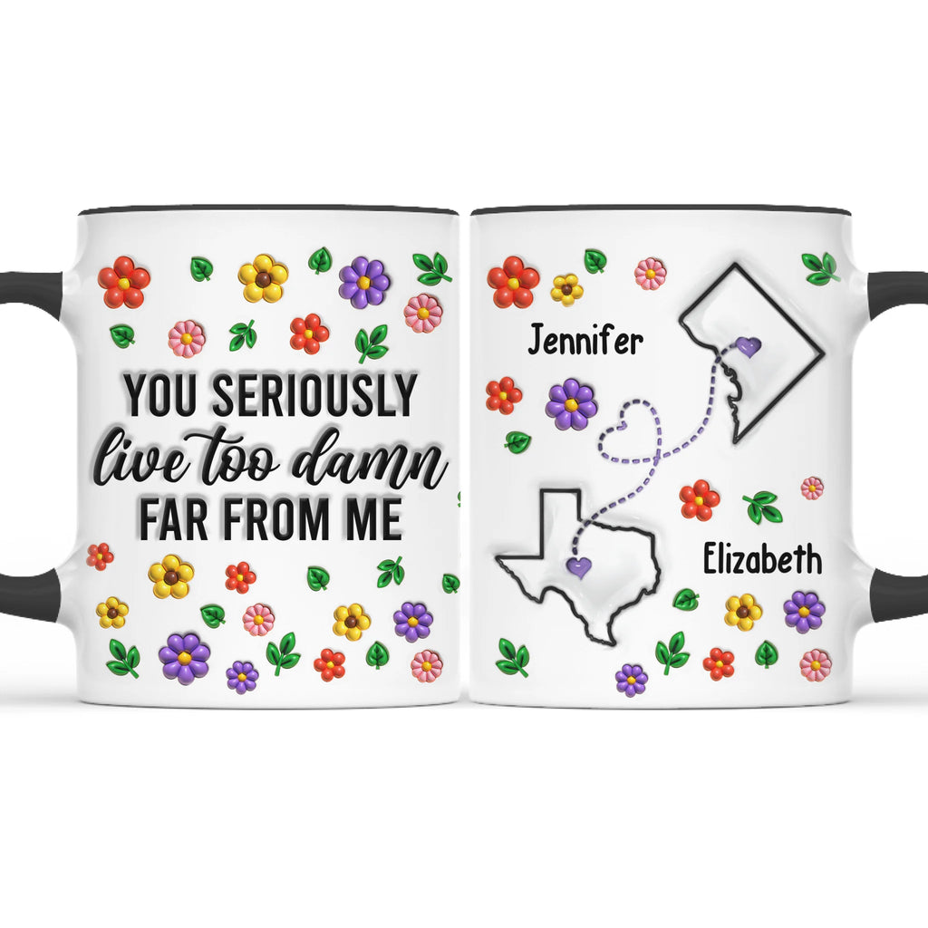 Custom 3D Inflated Effect Printed Accent Mug - Personalized Best Friend Birthday Gifts For Women, Besties, Sisters, BFF - You Live Too Far From Me, Miss You