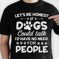 If Dogs Could Talk - Unisex T-Shirt.